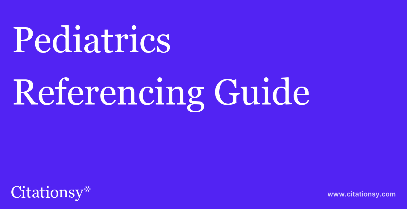 cite Pediatrics  — Referencing Guide