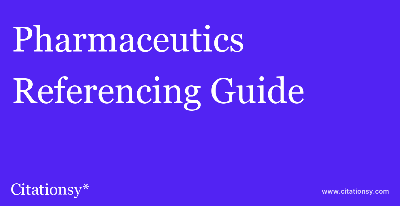 cite Pharmaceutics  — Referencing Guide