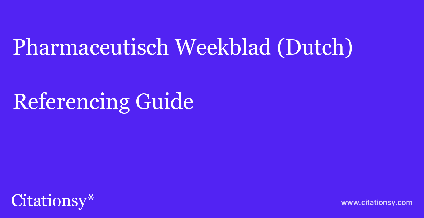 cite Pharmaceutisch Weekblad (Dutch)  — Referencing Guide