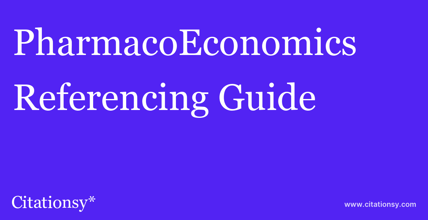cite PharmacoEconomics  — Referencing Guide