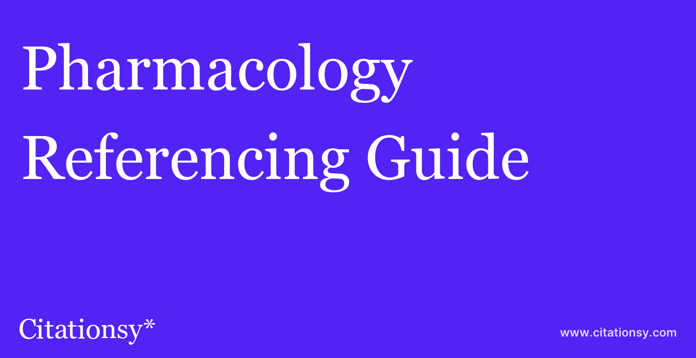 cite Pharmacology  — Referencing Guide