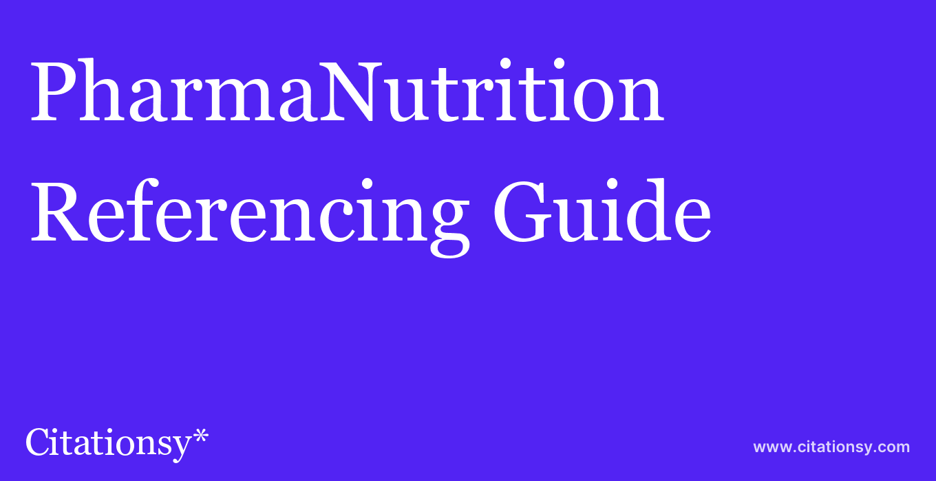 cite PharmaNutrition  — Referencing Guide