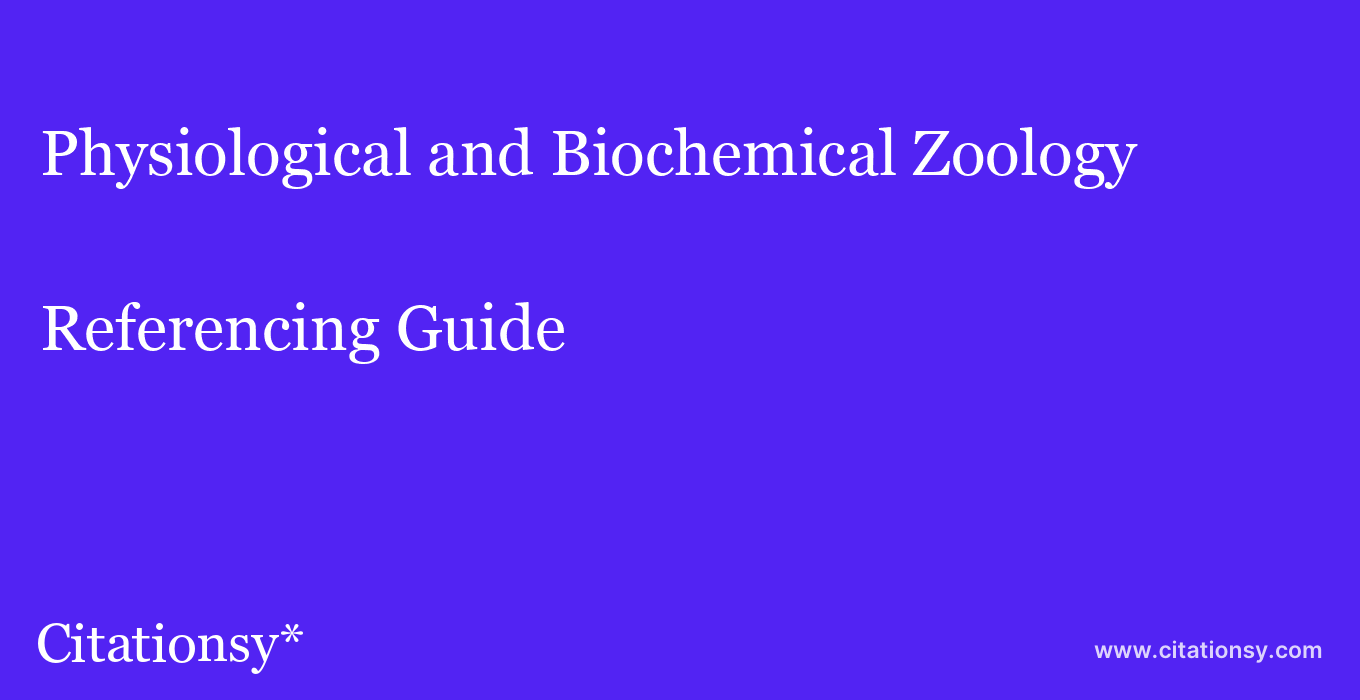 cite Physiological and Biochemical Zoology  — Referencing Guide
