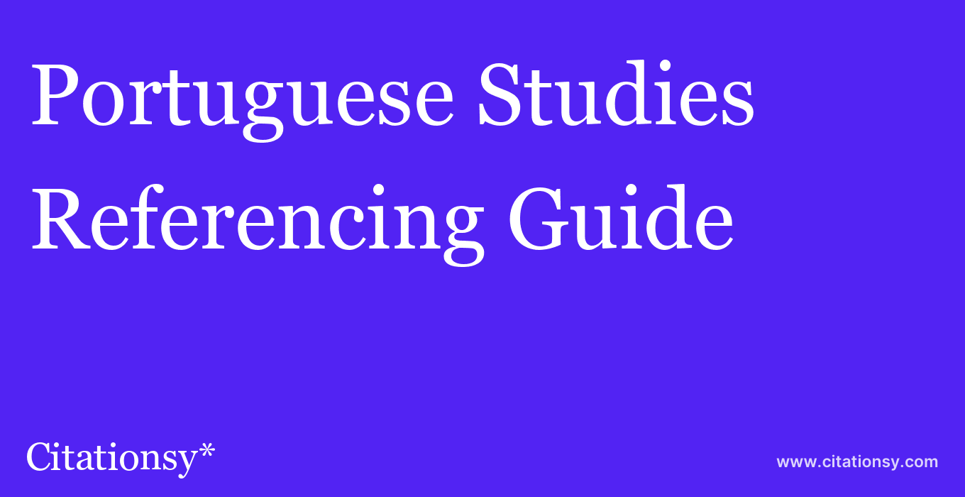 cite Portuguese Studies  — Referencing Guide