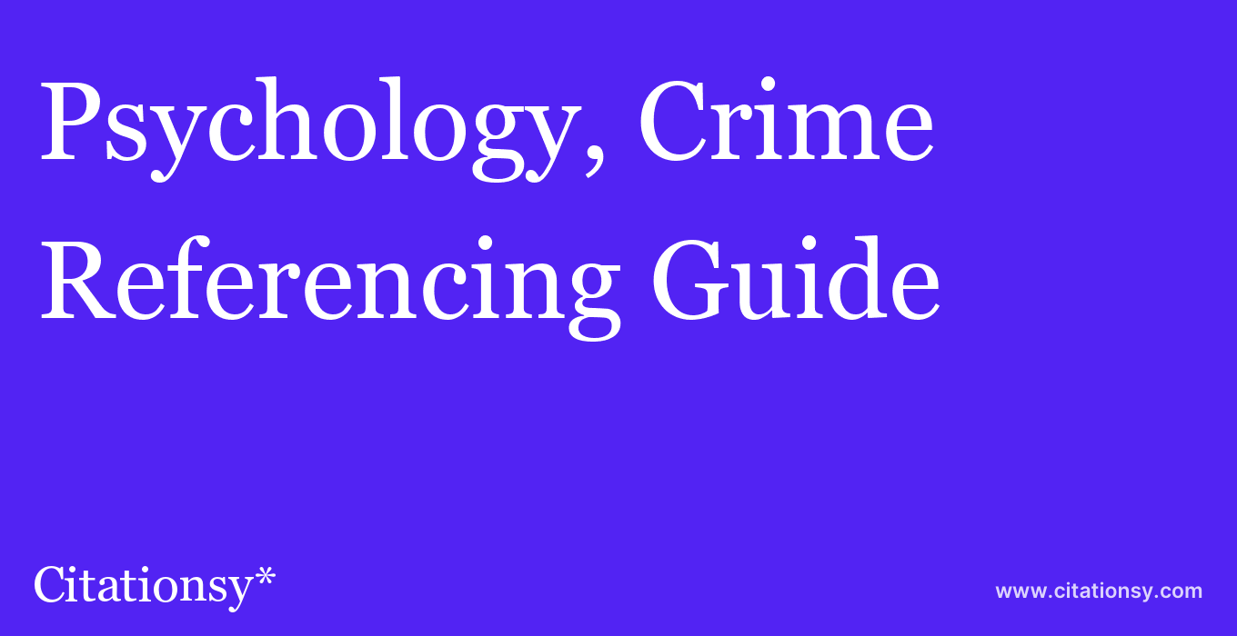 cite Psychology, Crime & Law  — Referencing Guide