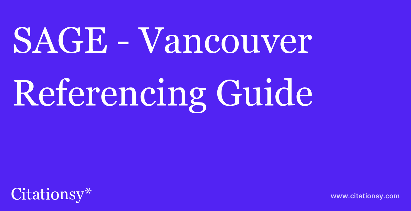 SAGE - Vancouver Referencing Guide · SAGE - Vancouver citation (updated 03 2023) · Citationsy