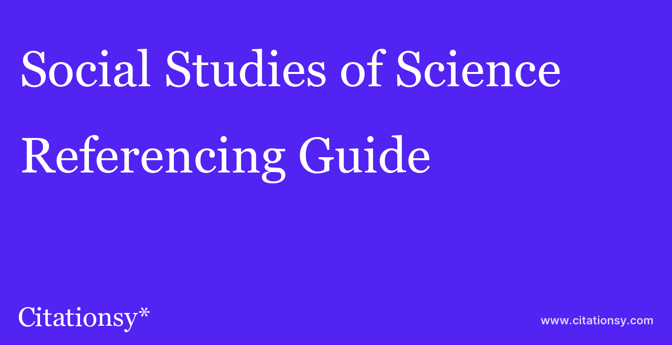 Social Studies Of Science Referencing Guide Social Studies Of Science Citation Citationsy