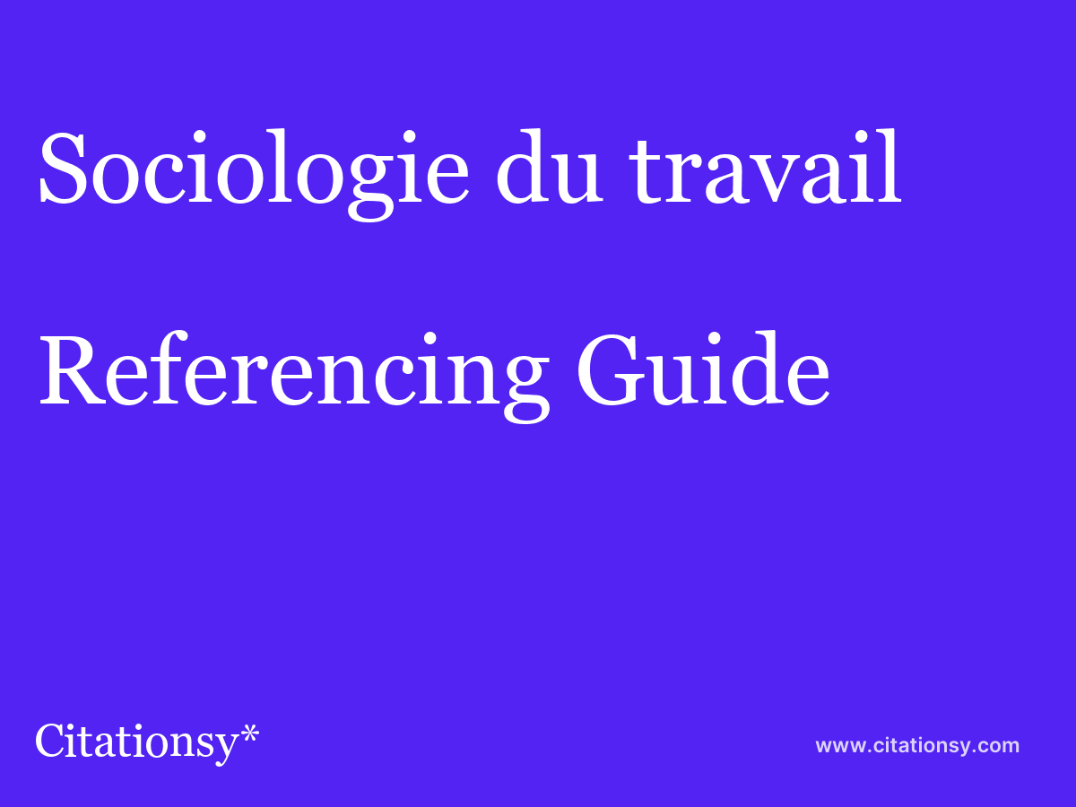 Sociologie Du Travail Referencing Guide Sociologie Du Travail Citation Citationsy