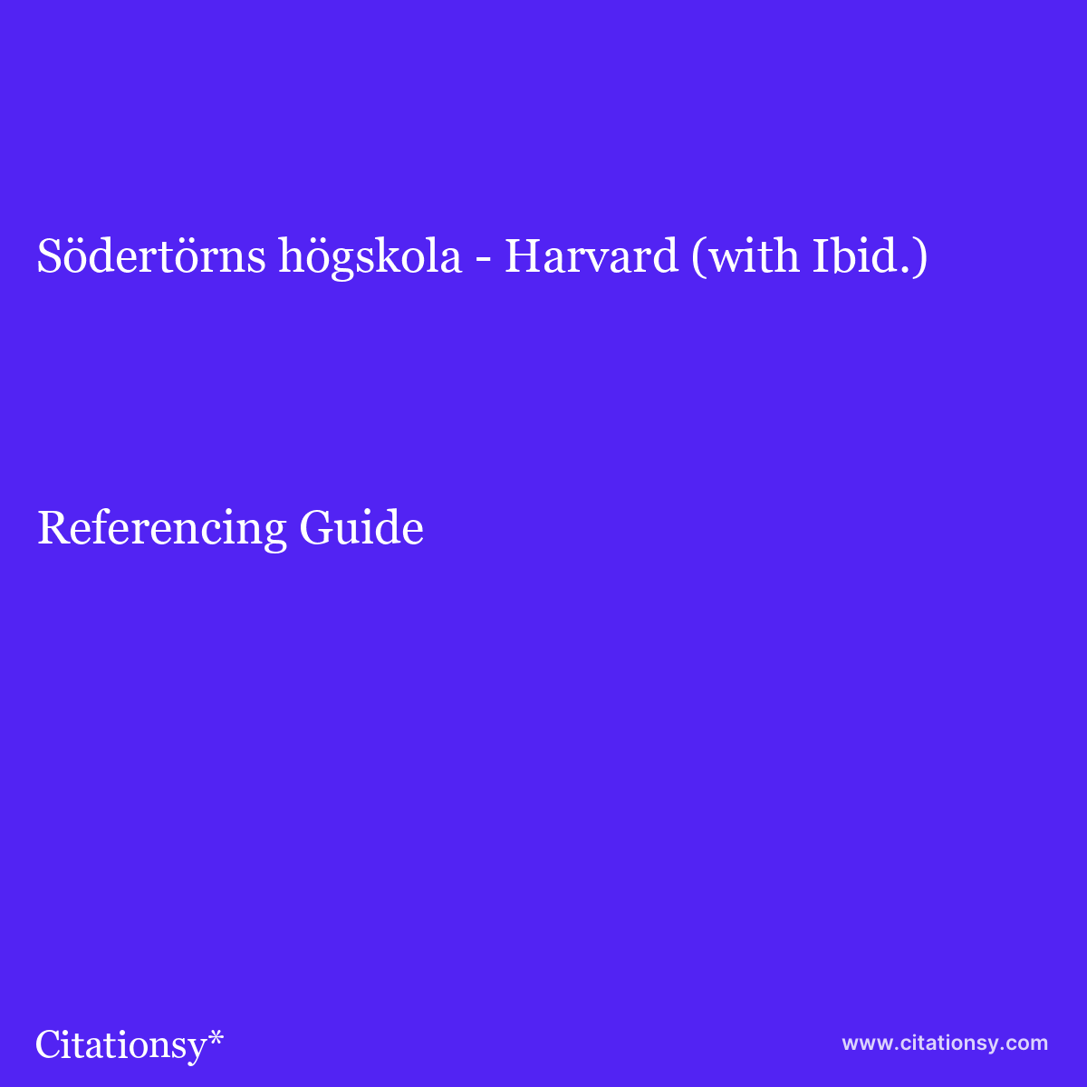 Södertörns högskola - Harvard (with Ibid.) Referencing Guide