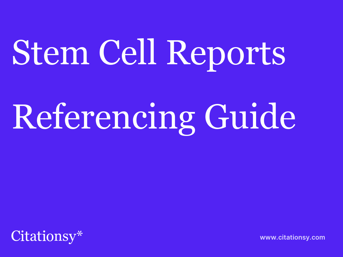 Stem Cell Reports Referencing Guide Stem Cell Reports Citation Citationsy