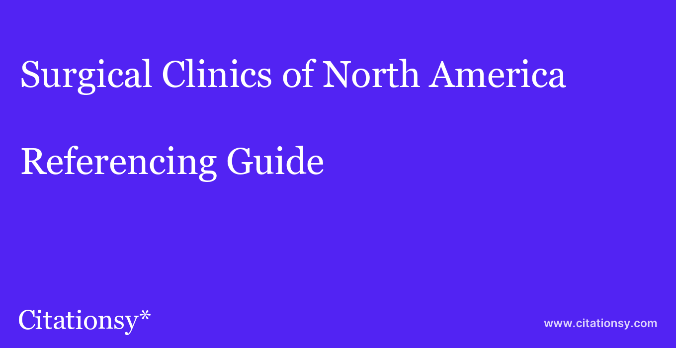 cite Surgical Clinics of North America  — Referencing Guide