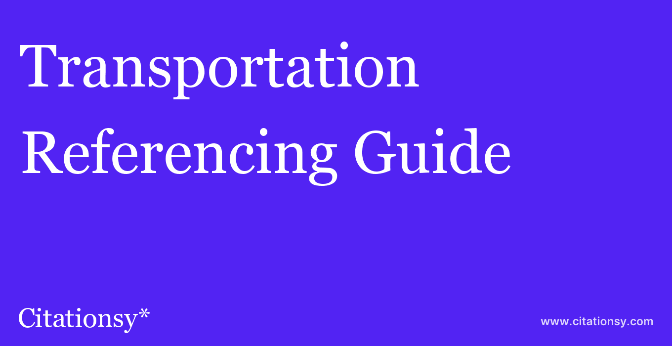 cite Transportation  — Referencing Guide
