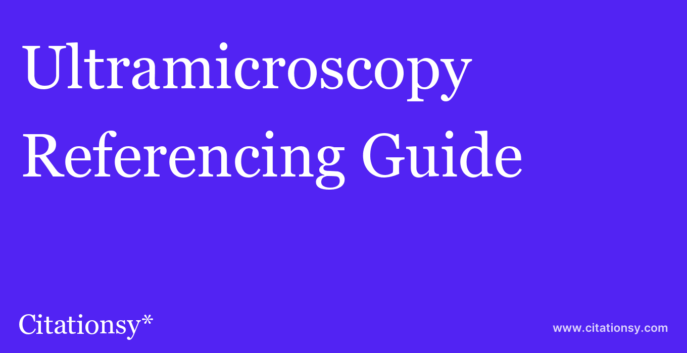 cite Ultramicroscopy  — Referencing Guide