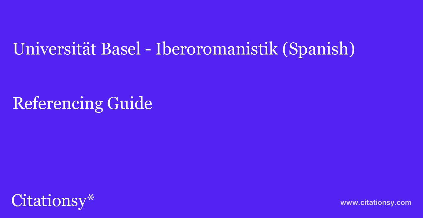 cite Universität Basel - Iberoromanistik (Spanish)  — Referencing Guide