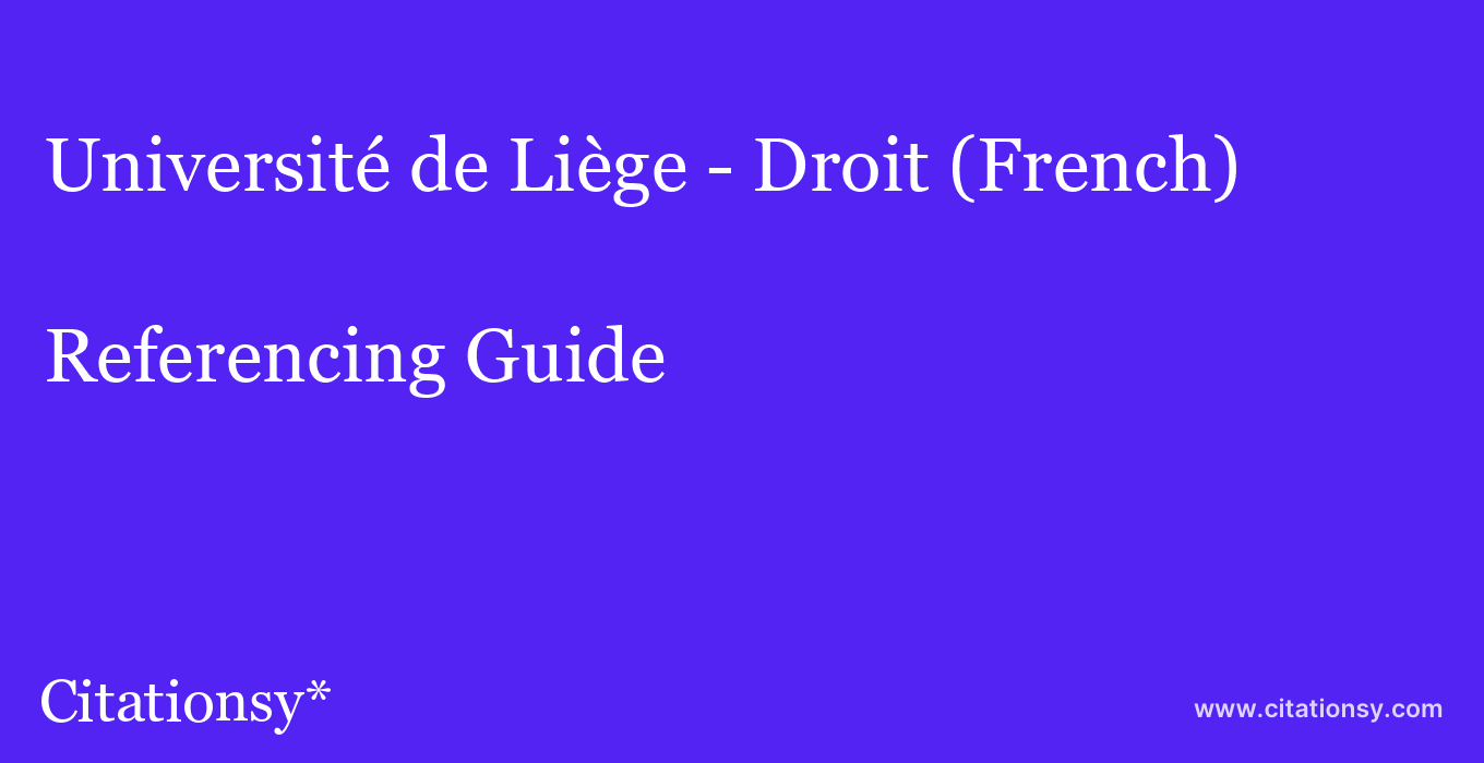 Universite De Liege Droit French Referencing Guide Universite De Liege Droit French Citation Updated Jul 15 22 Citationsy