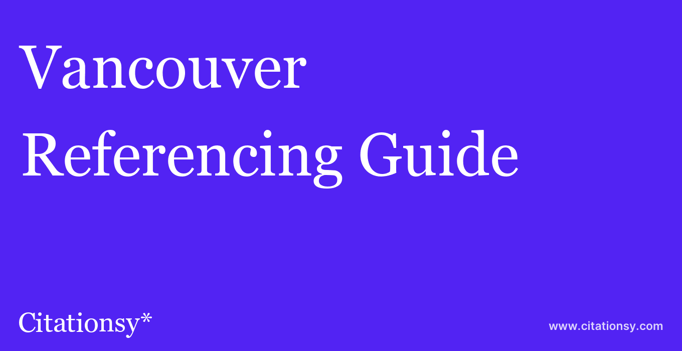 Vancouver Referencing Guide · Vancouver citation (updated May 13 2024